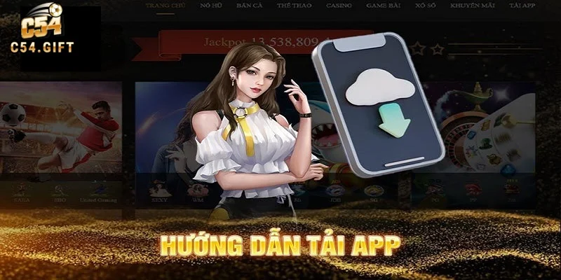 Tải app c54 - Hướng dẫn cách tải ứng dung cho tân thủ 4 Hướng dẫn chi tiết người mới các bước tải app C54