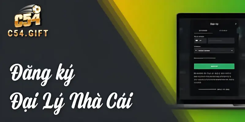 Đại lý C54 - Hướng dẫn đăng ký đại lý thành công nhanh 3 Các bước để trở thành một đại lý của nhà cái cá cược C54