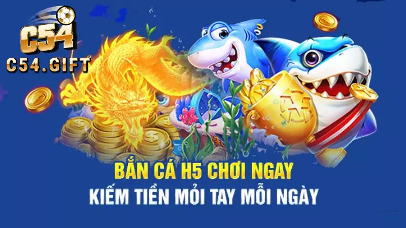 Bắn cá H5 tại C54: Rinh thưởng khủng về túi nhanh chóng 3 Giao diện khác biệt, mới mẻ và chân thực