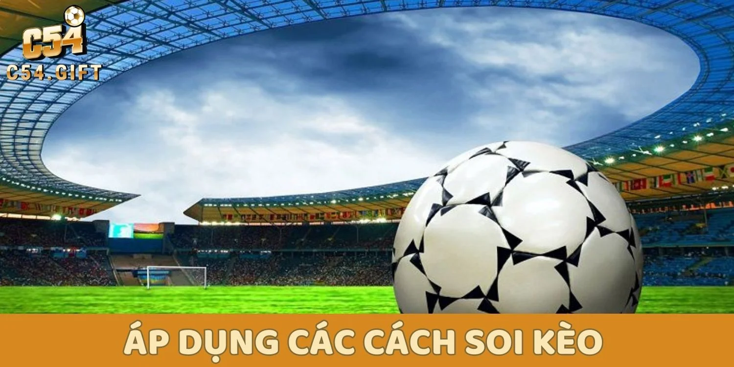 Kèo Châu Á: Tổng Hợp Các Loại Kèo Và Kinh Nghiệm Hiệu Quả 5 Áp dụng các cách soi kèo