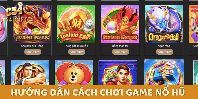 Hướng dẫn cách chơi game nổ hũ đổi tiền mặt uy tín tại C54