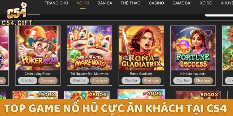Game Nổ hũ nhà C54: Bí kíp phá đảo game ăn thưởng khủng 2 Top game nổ hũ cực ăn khách tại nhà cái C54