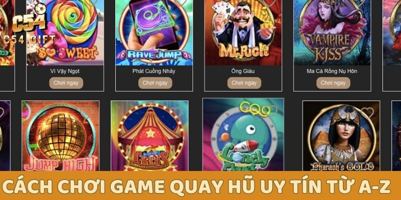 Top 5 game quay hũ uy tín ăn khách tại nhà cái C54 5 Cách chơi game quay hũ uy tín từ A-Z dành cho người nhập môn