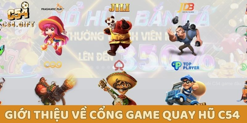 Top 5 game quay hũ uy tín ăn khách tại nhà cái C54 1 Giới thiệu sơ lược về cổng game quay hũ uy tín C54