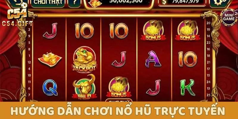 Nổ Hũ Trực Tuyến C54 – Hướng Dẫn Cách Chơi Để Thành Công 3 Hướng dẫn chơi Nổ Hũ Trực Tuyến C54 chi tiết