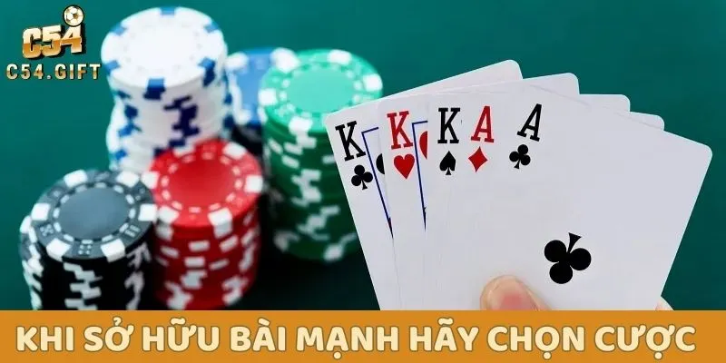 Bật Mí Cách Chơi Poker Không Bao Giờ Thua Cho Tân Binh 3 Khi sở hữu bài mạnh hãy chọn cược
