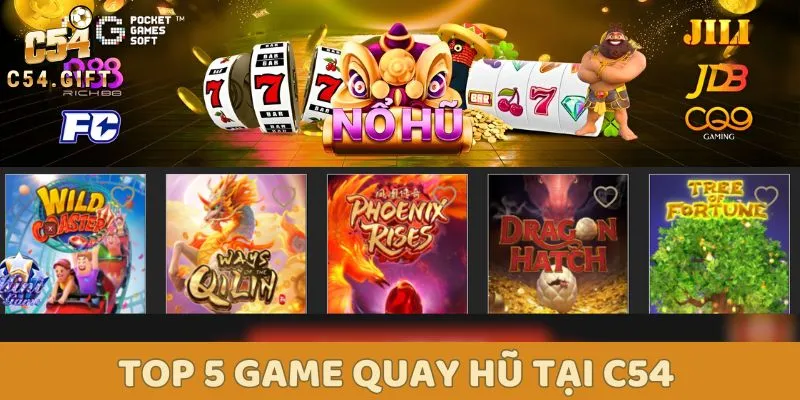 Top 5 game nổ hũ người chơi nên thử khi truy cập C54